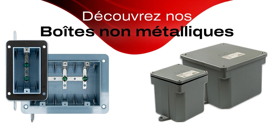 Découvrez nos Boîtes non métalliques