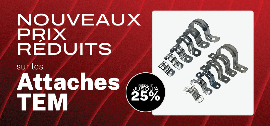 Nouveaux prix réduits sur les attaches TEM - réduit jusqu’à 25%