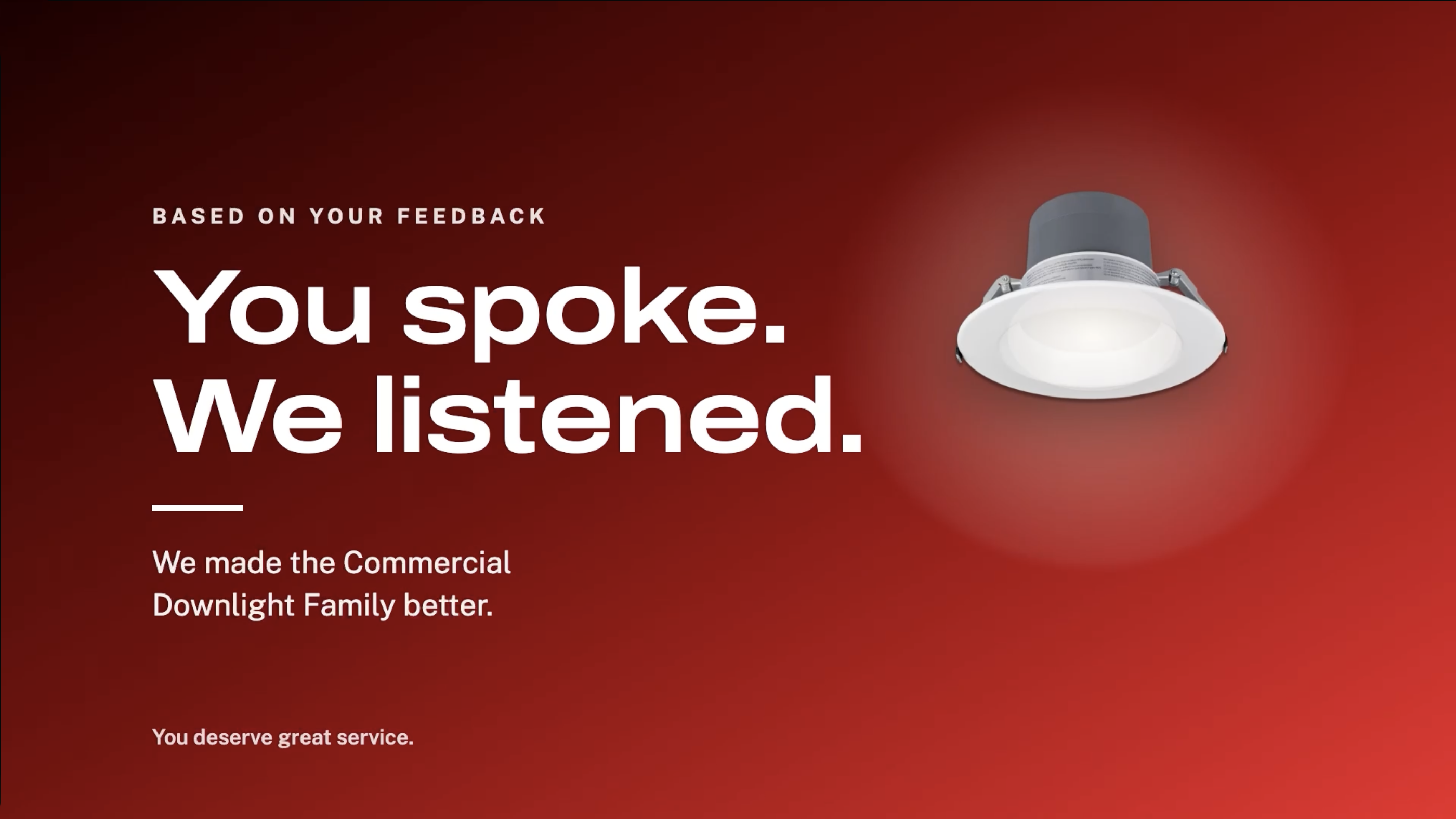 you-spoke-we-listened-commercial-downlight